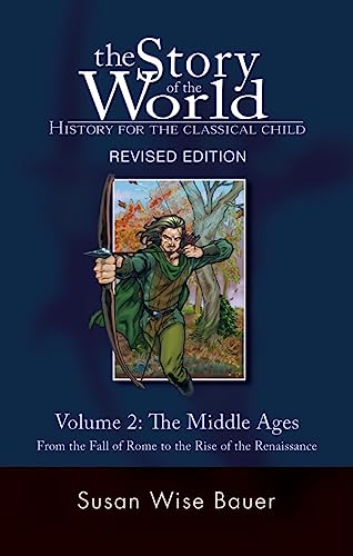 Beispielbild fr The Story of the World: History for the Classical Child: The Middle Ages: From the Fall of Rome to the Rise of the Renaissance (Second Revised Edition) (Vol. 2) (Story of the World) zum Verkauf von Ergodebooks
