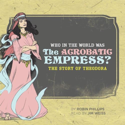 Beispielbild fr Who in the World Was The Acrobatic Empress?: The Story of Theodora: Audiobook zum Verkauf von INDOO