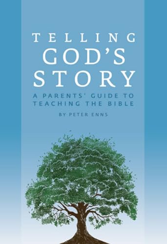 9781933339467: Telling God's Story: A Parent's Guide to Teaching the Bible: 1