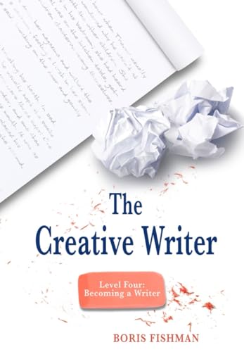 9781933339634: The Creative Writer: Level Four: Becoming a Writer: 0