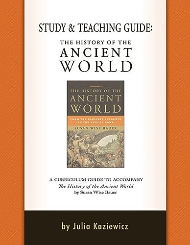Beispielbild fr Study and Teaching Guide: The History of the Ancient World: A curriculum guide to accompany The History of the Ancient World zum Verkauf von BooksRun