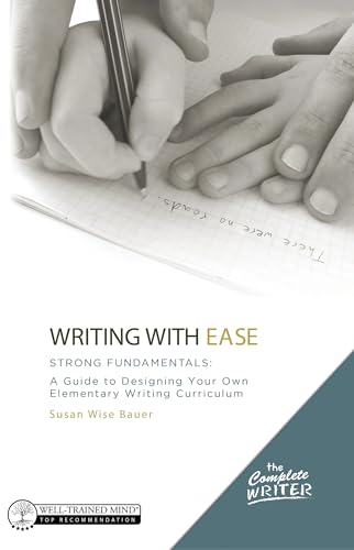 Beispielbild fr Writing with Ease: Strong Fundamentals: A Guide to Designing Your Own Elementary Writing Curriculum (The Complete Writer) zum Verkauf von Goodwill Industries