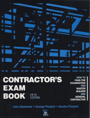 Contractor's Exam Book: How to Pass the Examination for Master Builder and General Contractor (9781933345291) by John Gladstone; George Perpich; Sandra Perpich