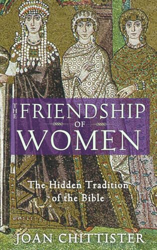 The Friendship of Women: The Hidden Tradition of the Bible (9781933346021) by Chittister, Joan