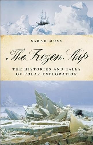 Imagen de archivo de The Frozen Ship: The Histories and Tales of Polar Exploration a la venta por More Than Words