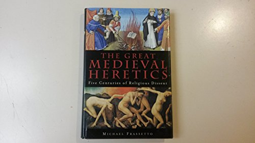 Stock image for The Great Medieval Heretics: Five Centuries of Religious Dissent for sale by Bookmonger.Ltd