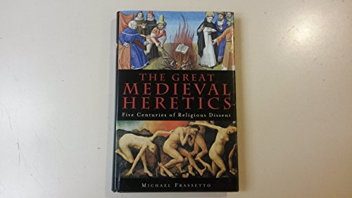 Stock image for The Great Medieval Heretics: Five Centuries of Religious Dissent for sale by Daedalus Books