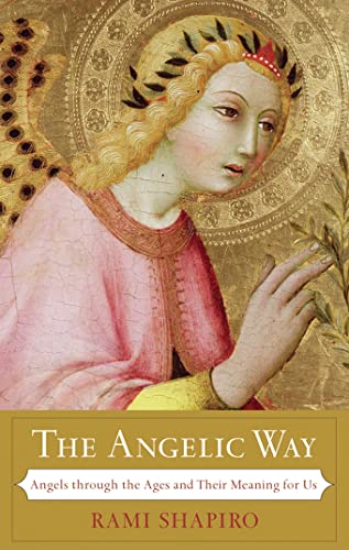 9781933346199: The Angelic Way: Angels through the Ages and Their Meaning for Us
