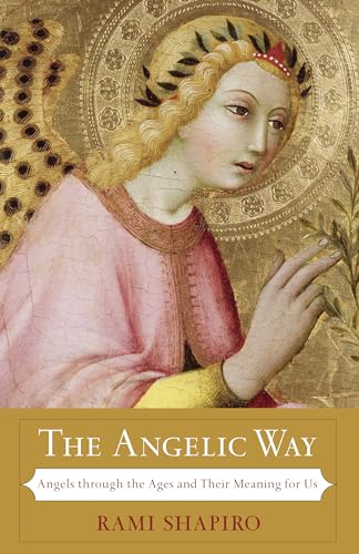 Stock image for The Angelic Way: Angels Through the Ages and Their Meaning for Us for sale by WorldofBooks