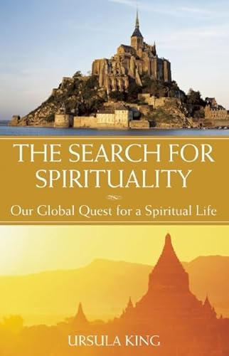 The Search for Spirituality: Our Global Quest for a Spiritual Life (9781933346274) by King, Ursula