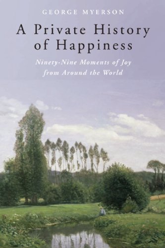 Beispielbild fr A Private History of Happiness: Ninety-Nine Moments of Joy from Around the World zum Verkauf von Buchpark