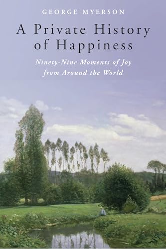 Stock image for A Private History of Happiness : Ninety-Nine Moments of Joy from Around the World for sale by Better World Books: West