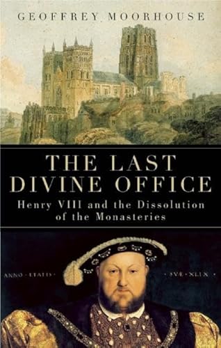 Stock image for The Last Divine Office: Henry VIII and the Dissolution of the Monasteries [Soft Cover ] for sale by Edmonton Book Store