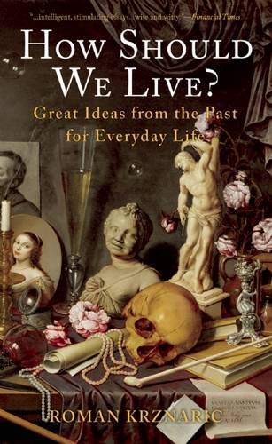 Imagen de archivo de How Should We Live?: Great Ideas from the Past for Everyday Life a la venta por ThriftBooks-Atlanta