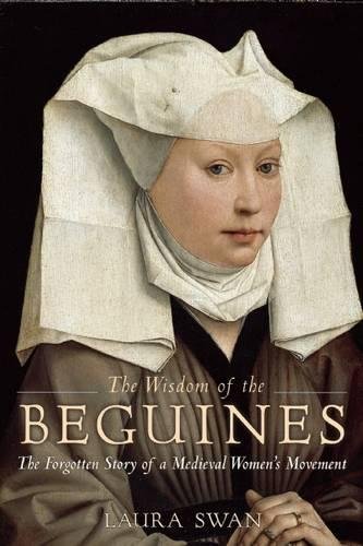 Imagen de archivo de The Wisdom of the Beguines: The Forgotten Story of a Medieval Women?s Movement a la venta por HPB-Emerald