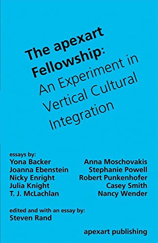 9781933347943: The apexart Fellowship: An Experiment in Vertical Cultural Integration