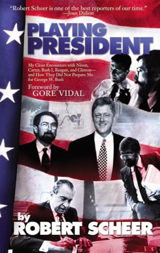 9781933354019: Playing President: My Close Ecounters with Nixon, Carter, Bush I, Reagan, and Clinton and How They Did Not Prepare Me for George W. Bush
