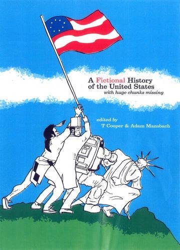 9781933354026: Fictional History Of The United States: With Huge Chunks Missing