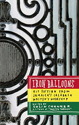 Imagen de archivo de Iron Balloons: Hit Fiction from Jamaica's Calabash Writer's Workshop a la venta por Wonder Book