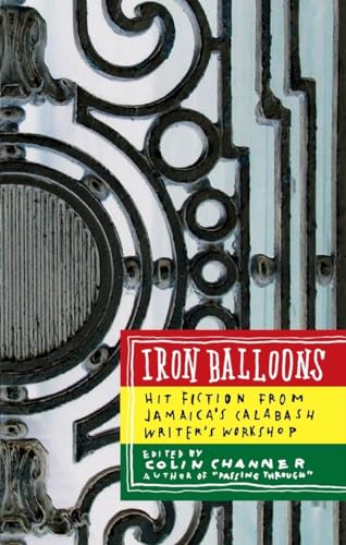 Stock image for Iron Balloons: Hit Fiction from Jamaica's Calabash Writer's Workshop for sale by Wonder Book