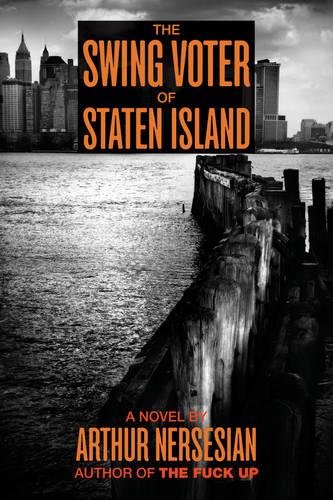 Beispielbild fr The Swing Voter of Staten Island (Akashic Urban Surreal Series) zum Verkauf von Wonder Book