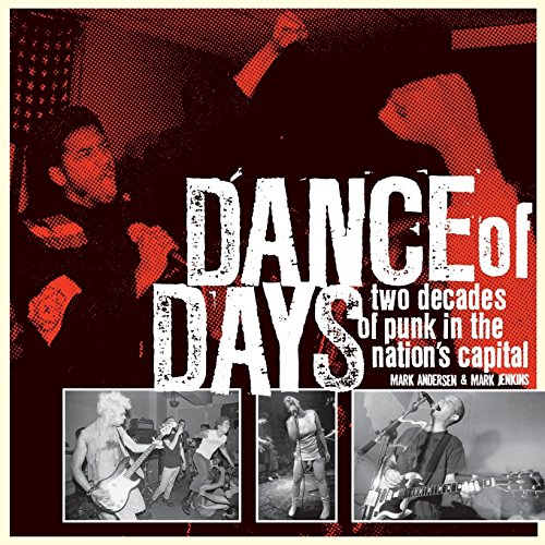 Imagen de archivo de Dance Of Days: Updated Edition: Two Decades of Punk in the Nation's Capital a la venta por THE SAINT BOOKSTORE