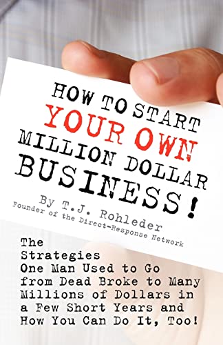 How to Start Your Own Million Dollar Business! - Rohleder, T. J.