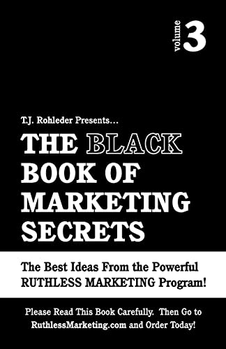 T. J. Rohleder Presents.The Black Book of Marketing Secrets : The Best Ideas Fromthe Powerful Ruthless Marketing Program! - Rohleder, T. J.