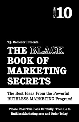 The Black Book of Marketing Secrets, Vol. 10 - T. J. Rohleder