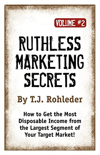 Ruthless Marketing Secrets, Vol. 2 (Paperback) - T J Rohleder