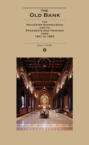 Stock image for The Old Bank: The Rochester Savings Bank and its Presidents and Trustees from 1831 to 1983 for sale by Plum Books