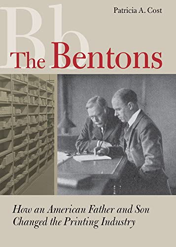 Stock image for The Bentons : How an American Father and Son Changed the Printing Industry for sale by Better World Books