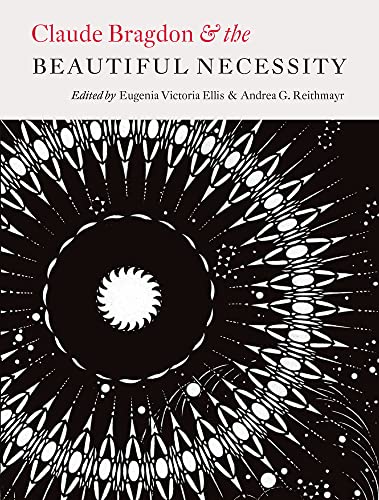Stock image for Claude Bragdon and the Beautiful Necessity for sale by Powell's Bookstores Chicago, ABAA