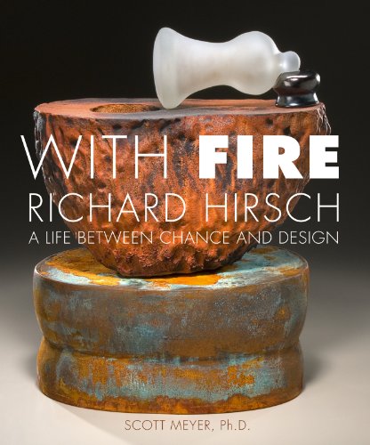 Imagen de archivo de With Fire: Richard Hirsch - A Life Between Chance and Design a la venta por Abacus Bookshop