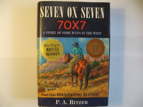 Stock image for Seven Ox Seven: A Story of Some Ways in the West: Escondido Bound for sale by Goodwill of Colorado