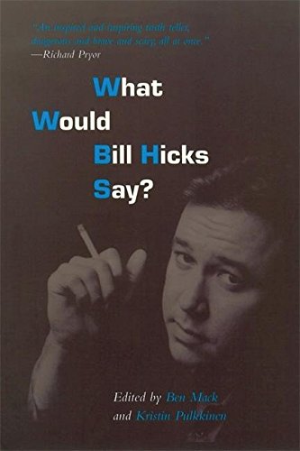 Beispielbild fr What Would Bill Hicks Say? zum Verkauf von WorldofBooks