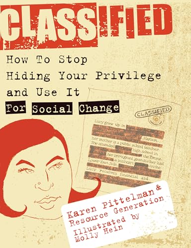 Stock image for Classified: How to Stop Hiding Your Privilege and Use It for Social Change! for sale by Gulf Coast Books