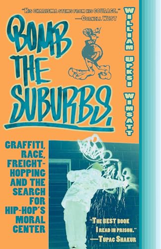 9781933368559: Bomb the Suburbs: Graffiti, Race, Freight-Hopping and the Search for Hip-Hop's Moral Center