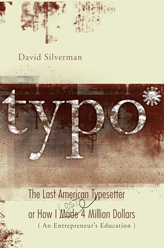 Typo: The Last American Typesetter or How I Made and Lost 4 Million Dollars (9781933368658) by Silverman, David