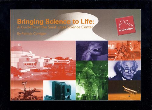 Stock image for Bringing Science to Life: A Guide from the Saint Louis Science Center for sale by Granada Bookstore,            IOBA