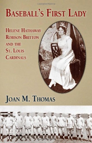 Beispielbild fr Baseball's First Lady [inscribed By Author] Helene Hathaway Robison Britton and the St. Louis Cardinals zum Verkauf von Willis Monie-Books, ABAA