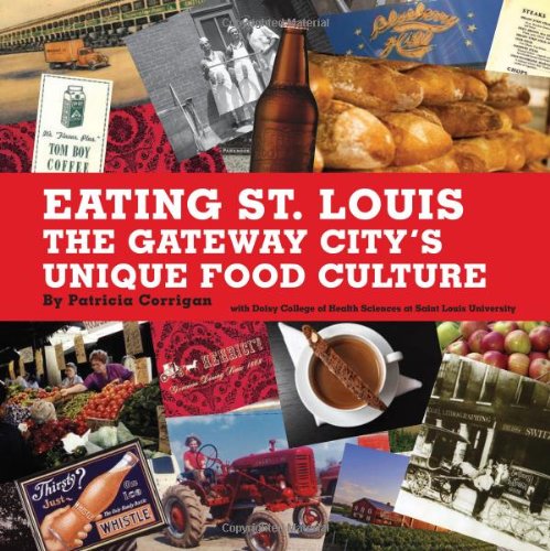 Stock image for Eating St. Louis: The Gateway City's Unique Food Culture for sale by SecondSale
