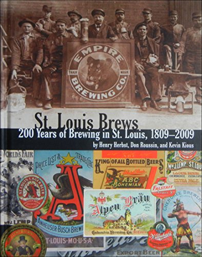 Stock image for St. Louis Brews: 200 Years of Brewing in St. Louis, 1809 - 2009 for sale by SecondSale