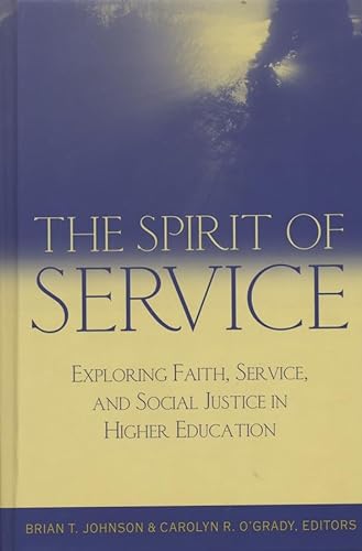 Stock image for The Spirit of Service: Exploring Faith, Service, and Social Justice in Higher Education for sale by Open Books