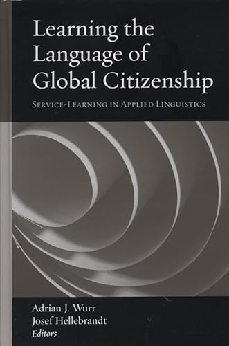 Stock image for Learning the Language of Global Citizenship: Service-Learning in Applied Linguistics for sale by ThriftBooks-Dallas