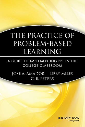 Beispielbild fr The Practice of Problem-Based Learning : A Guide to Implementing PBL in the College Classroom zum Verkauf von Better World Books