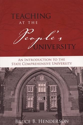 Teaching at the People's University: An Introduction to the State Comprehensive University (9781933371108) by Henderson, Bruce B.