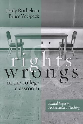 Imagen de archivo de Rights and Wrongs in the College Classroom : Ethical Issues in Postsecondary Teaching a la venta por Better World Books: West