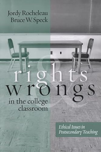 Stock image for Rights and Wrongs in the College Classroom : Ethical Issues in Postsecondary Teaching for sale by Better World Books: West