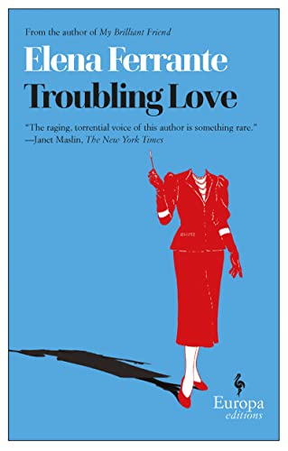 9781933372167: Troubling Love: The first novel by the author of My Brilliant Friend